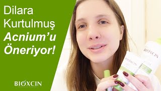 Dilara Kurtulmuş'un Akne ve Sivilce Karşıtı ürünlerde tercihi Bioxcin Acnium Serisi